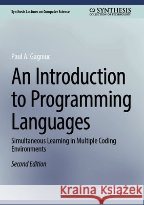 An Introduction to Programming Languages: Simultaneous Learning in Multiple Coding Environments Paul A. Gagniuc 9783032268044 Springer Nature Switzerland AG