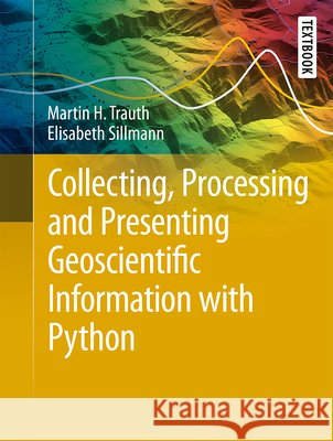 Collecting, Processing and Presenting Geoscientific Information with Python Elisabeth Sillmann 9783032279149