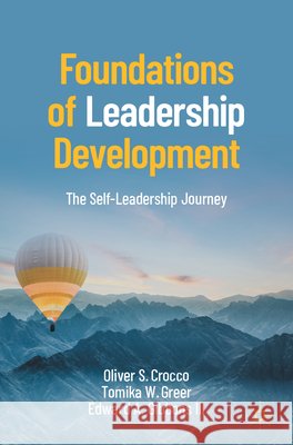 Foundations of Leadership Development: The Self-Leadership Journey Oliver S. Crocco Tomika W. Greer Edward A. Gibbons III 9783032280411 Palgrave MacMillan