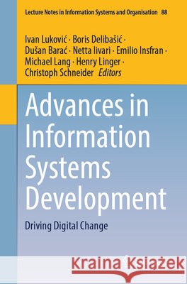 Advances in Information Systems Development: Driving Digital Change Ivan Lukovic Boris Delibasic Dusan Barac 9783032287106 Springer