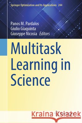 Multitask Learning in Science Panos M. Pardalos Giulio Giaquinta Giuseppe Nicosia 9783032299963 Springer