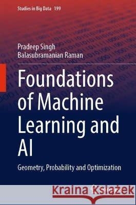 Foundations of Machine Learning and AI: Geometry, Probability and Optimization Pradeep Singh Balasubramanian Raman 9783032303356