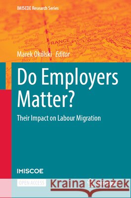 Do Employers Matter?: Their Impact on Labour Migration Marek Ok?lski 9783032304544 Springer