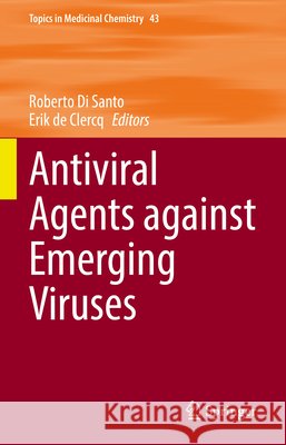 Antiviral Agents Against Emerging Viruses Roberto Di Santo Erik de Clercq 9783032306197 Springer