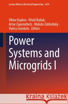 Power Systems and Microgrids I Viktor Kaplun Vitalii Babak Artur Zaporozhets 9783032310354 Springer