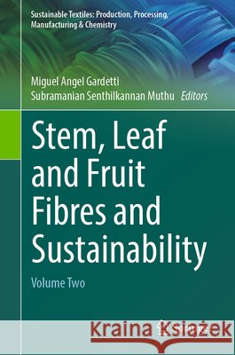 Stem, Leaf and Fruit Fibres and Sustainability: Volume Two Miguel Angel Gardetti Subramanian Senthilkannan Muthu 9783032310507 Springer