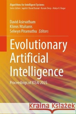 Evolutionary Artificial Intelligence: Proceedings of Iceai 2025 David Asirvatham Klimis Ntalianis Selwyn Piramuthu 9783032324221 Springer