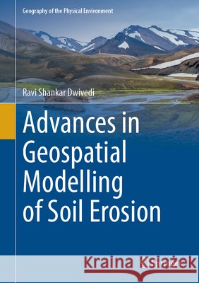 Advances in Geospatial Modelling of Soil Erosion Ravi Shankar Dwivedi 9783032326027 Springer