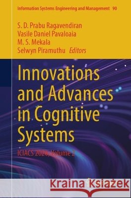 Innovations and Advances in Cognitive Systems: Iciacs 2026, Volume 2 S. D. Prabu Ragavendiran Vasile Daniel Pavaloaia M. S. Mekala 9783032327086 Springer