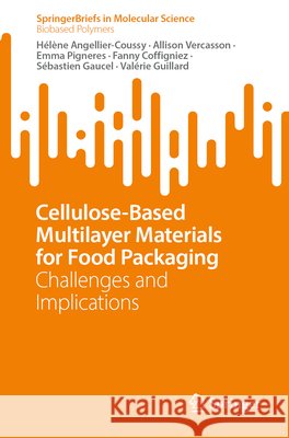 Cellulose-Based Multilayer Materials for Food Packaging: Challenges and Implications H?l?ne Angellier-Coussy Allison Vercasson Emma Pigneres 9783032334718 Springer