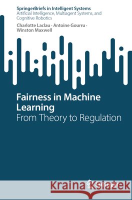 Fairness in Machine Learning: From Theory to Regulation Charlotte Laclau Antoine Gourru Winston Maxwell 9783032337504 Springer