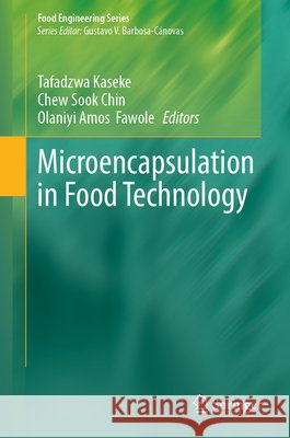 Microencapsulation in Food Technology Tafadzwa Kaseke Chew Sook Chin Olaniyi Amos Fawole 9783032341808 Springer
