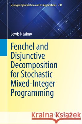 Fenchel and Disjunctive Decomposition for Stochastic Mixed-Integer Programming Lewis Ntaimo 9783032343499 Springer