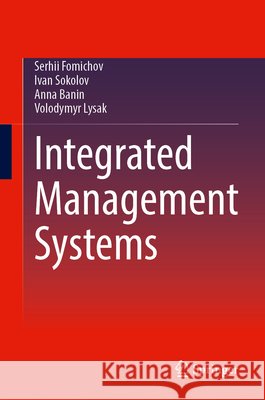 Integrated Management Systems Serhii Fomichov Ivan Sokolov Anna Banin 9783032346827