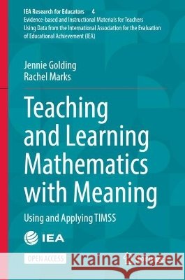 Teaching and Learning Mathematics with Meaning: Using and Applying Timss Jennie Golding Rachel Marks 9783032353511 Springer