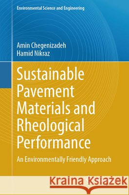 Sustainable Pavement Materials and Rheological Performance: An Environmentally Friendly Approach Amin Chegenizadeh Hamid Nikraz 9783032361189 Springer