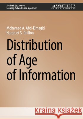 Distribution of Age of Information Mohamed A. Abd-Elmagid Harpreet S. Dhillon 9783032367792 Springer