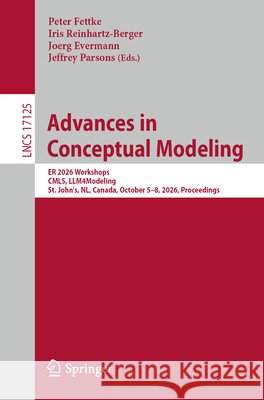 Advances in Conceptual Modeling: Er 2026 Workshops, Cmls, Llm4modeling, St. John's, Nl, Canada, October 5-8, 2026, Proceedings Fettke, Peter, Reinhartz-Berger, Iris, Evermann, Joerg 9783032403766 Springer