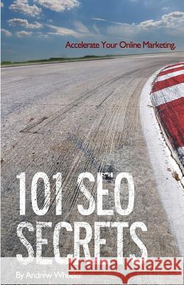 101 SEO Secrets: Accelerate Your Online Marketing Wheeler, Andrew 9783033033443