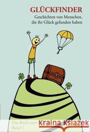 Glückfinder. Bd.1 : Geschichten von Menschen, die ihr Glück gefunden haben. Das Buch zum Podcast Gregori, Andreas 9783033049802 Glückfinder