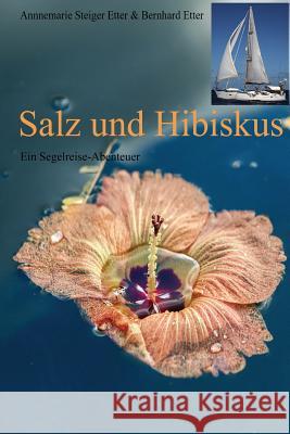 Salz und Hibiskus: Ein Segelreise-Abenteuer Etter, Bernhard 9783033061194