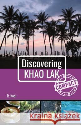 Discovering Khao Lak - Compact R. Kobi C. Kobi 9783033075955 C. Kobi