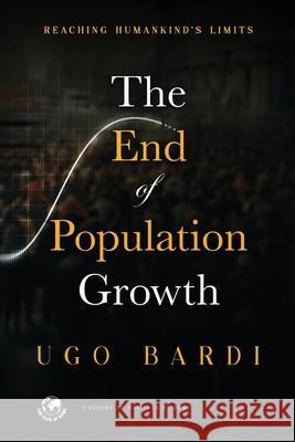 The End of Population Growth Ugo Bardi 9783033118881 Club of Rome