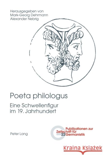 Poeta philologus; Eine Schwellenfigur im 19. Jahrhundert Peters, Brigitte 9783034300094 Lang, Peter, AG, Internationaler Verlag Der W