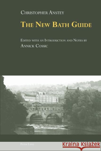 «The New Bath Guide»: Edited with an Introduction and Notes by Annick Cossic Cossic, Annick-Hélène 9783034300148 Peter Lang AG, Internationaler Verlag der Wis