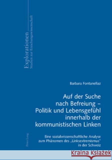 Auf Der Suche Nach Befreiung - Politik Und Lebensgefuehl Innerhalb Der Kommunistischen Linken: Eine Sozialwissenschaftliche Analyse Zum Phaenomen Des Oelkers, Jürgen 9783034300254 Lang, Peter, AG, Internationaler Verlag Der W
