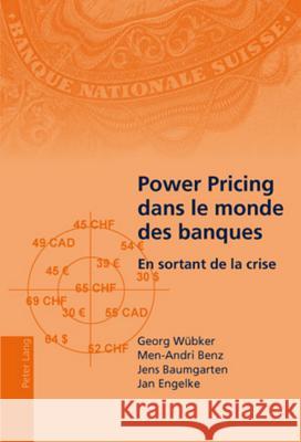 Power Pricing Dans Le Monde Des Banques: En Sortant de la Crise- Traduit de l'Allemand Par Elodie Bonnafous Wübker, Georg 9783034300339 Peter Lang Gmbh, Internationaler Verlag Der W