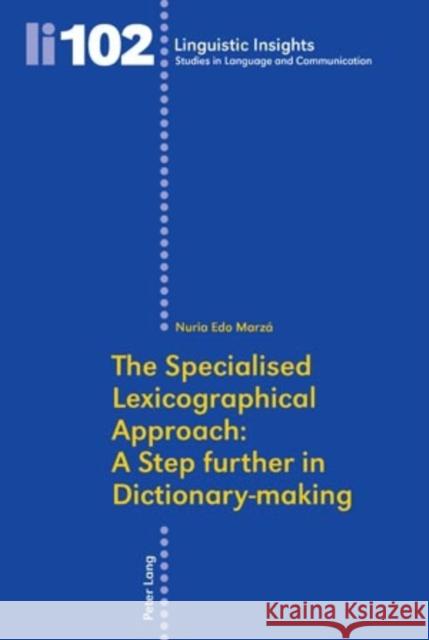 The Specialised Lexicographical Approach: A Step Further in Dictionary-Making Gotti, Maurizio 9783034300438 Peter Lang AG, Internationaler Verlag der Wis