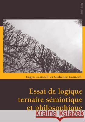 Essai de Logique Ternaire Sémiotique Et Philosophique Cosinschi, Eugen 9783034300483 Peter Lang Gmbh, Internationaler Verlag Der W