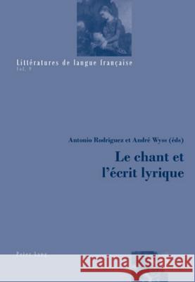 Le Chant Et l'Écrit Lyrique Rodriguez, Antonio 9783034300643 Peter Lang Gmbh, Internationaler Verlag Der W