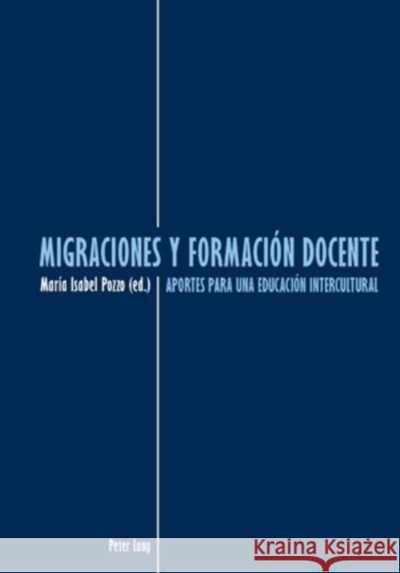 Migraciones Y Formación Docente: Aportes Para Una Educación Intercultural Pozzo, Maria Isabel 9783034300681