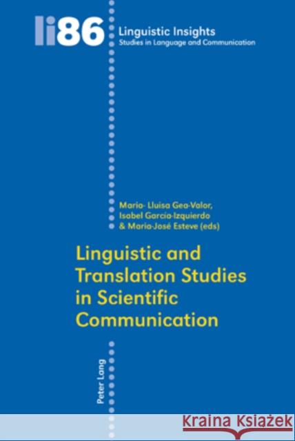 Linguistic and Translation Studies in Scientific Communication Maria-Lluisa Gea-Valor Isabel Garcia-Izquierdo Maria-Jose Esteve 9783034300698