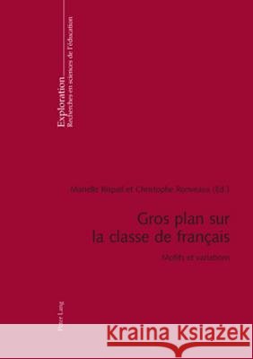 Gros Plan Sur La Classe de Français: Motifs Et Variations Rispail, Mariella 9783034300902 Lang, Peter, AG, Internationaler Verlag Der W