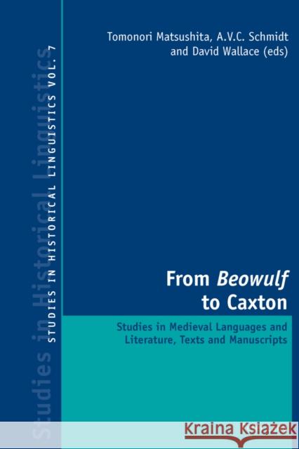 From «Beowulf» to Caxton: Studies in Medieval Languages and Literature, Texts and Manuscripts Bernhardt, Karl 9783034301046 Peter Lang AG, Internationaler Verlag Der Wis