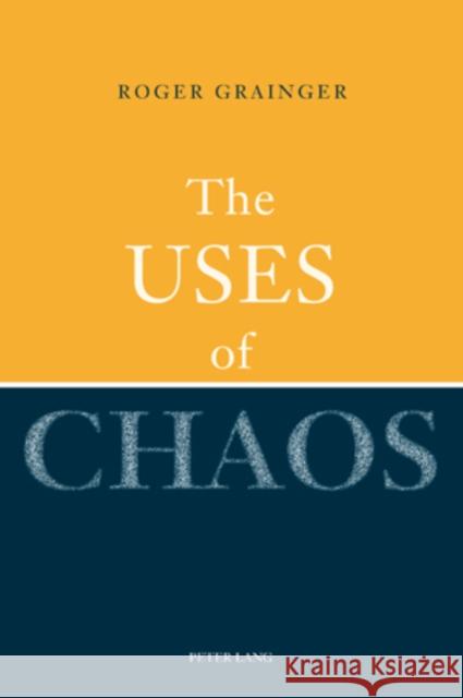 The Uses of Chaos  9783034301312 Peter Lang AG, Internationaler Verlag der Wis