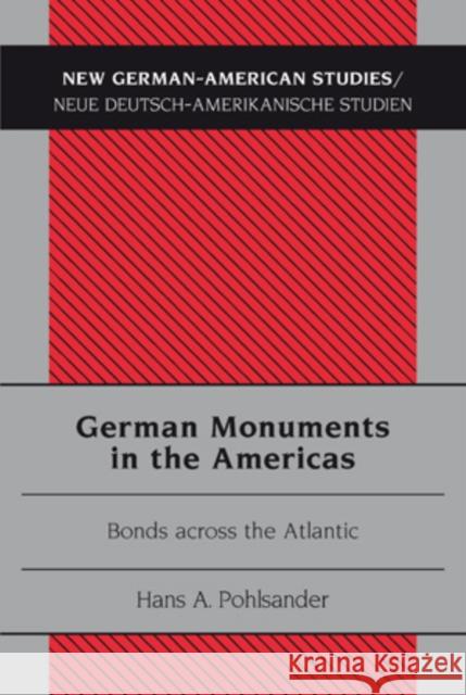 German Monuments in the Americas: Bonds Across the Atlantic Tolzmann, Don Heinrich 9783034301381