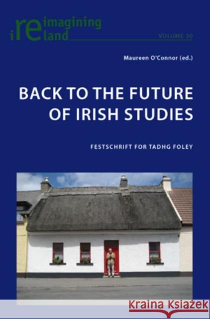 Back to the Future of Irish Studies: Festschrift for Tadhg Foley Maher, Eamon 9783034301411 Lang, Peter, AG, Internationaler Verlag Der W