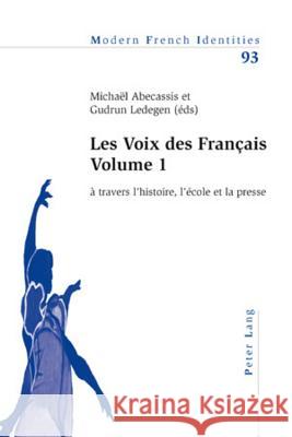 Les Voix Des Français - Volume 1: À Travers l'Histoire, l'École Et La Presse Abecassis, Michaël 9783034301701 Lang, Peter, AG, Internationaler Verlag Der W