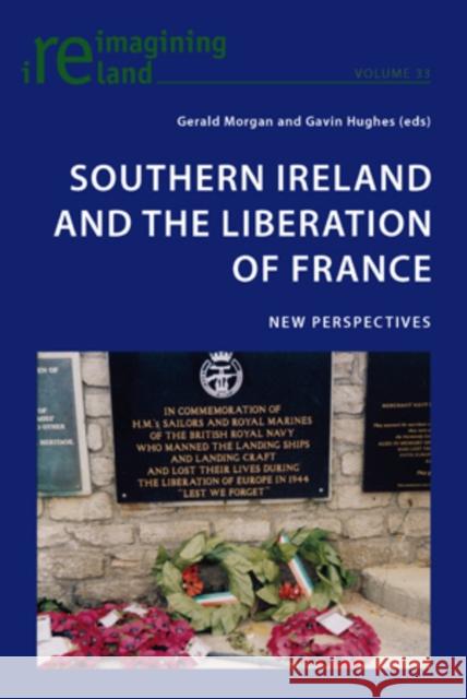 Southern Ireland and the Liberation of France: New Perspectives Maher, Eamon 9783034301909 Peter Lang AG