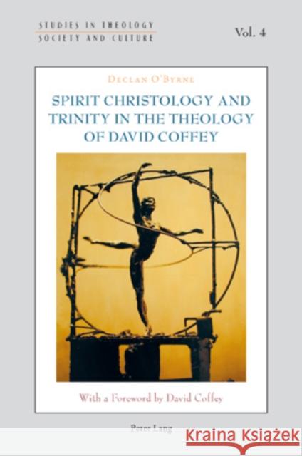 Spirit Christology and Trinity in the Theology of David Coffey Declan O'Byrne 9783034301916 Lang, Peter, AG, Internationaler Verlag Der W