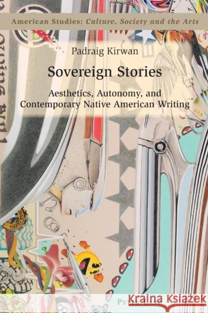 Sovereign Stories: Aesthetics, Autonomy and Contemporary Native American Writing Zamir, Shamoon 9783034302036 Peter Lang Gmbh, Internationaler Verlag Der W