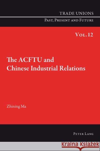 The Acftu and Chinese Industrial Relations Phelan, Craig 9783034302050