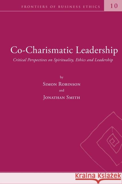 Co-Charismatic Leadership: Critical Perspectives on Spirituality, Ethics and Leadership Zsolnai, Laszlo 9783034302166