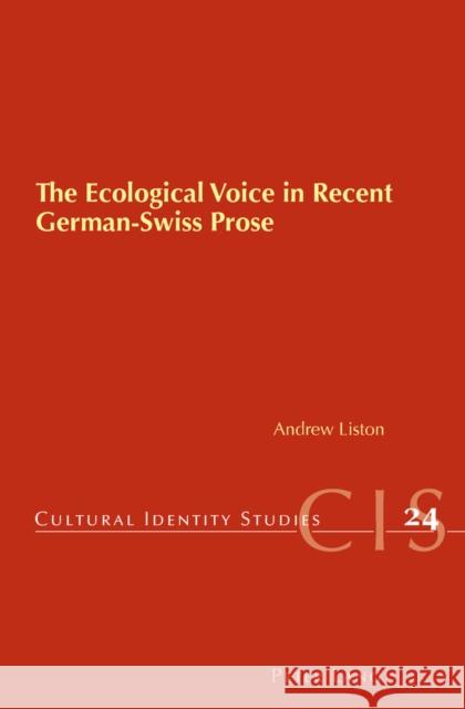 The Ecological Voice in Recent German-Swiss Prose  9783034302180 Peter Lang AG, Internationaler Verlag der Wis