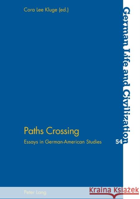 Paths Crossing: Essays in German-American Studies  9783034302210 Peter Lang AG, Internationaler Verlag der Wis