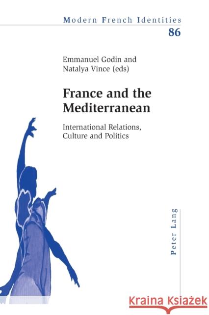 France and the Mediterranean: International Relations, Culture and Politics Collier, Peter 9783034302289 Peter Lang Gmbh, Internationaler Verlag Der W